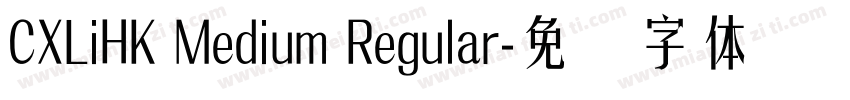 CXLiHK Medium Regular字体转换